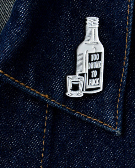 Humorous Too Drunk Pin