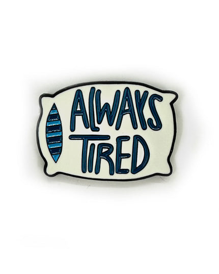 Always Tired Pin