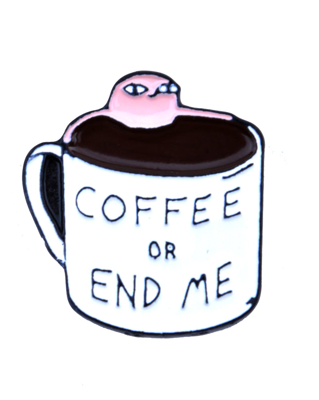 Pin - Coffee or End Me Humorous Accessory for Everyone